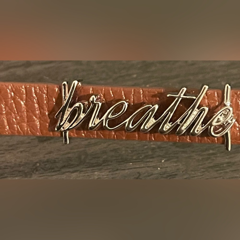 Breathe…a reminder to just focus on your breath when you have stress or anxiety.